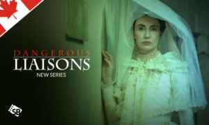 How to Watch Dangerous Liaisons 2022 in Canada