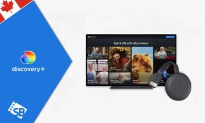 How To Get Discovery Plus On Chromecast in Canada? [Complete Guide]