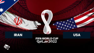 How to Watch Iran vs United States FIFA World Cup 2022 in Australia