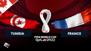 How to Watch France vs Tunisia FIFA World Cup 2022 in Canada