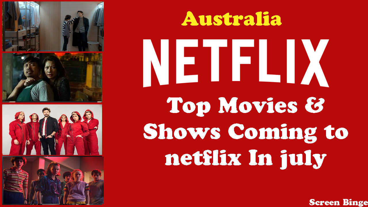 What’s New on Netflix Australia to Watch in July 2019 ScreenBinge
