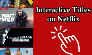 Top 5 Interactive Titles on Netflix to Watch in 2022