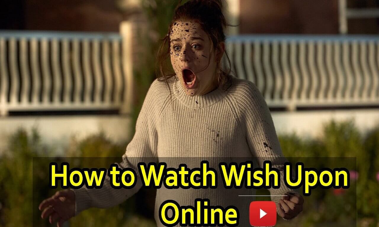 How to Watch Wish Upon Online Anywhere in the World!
