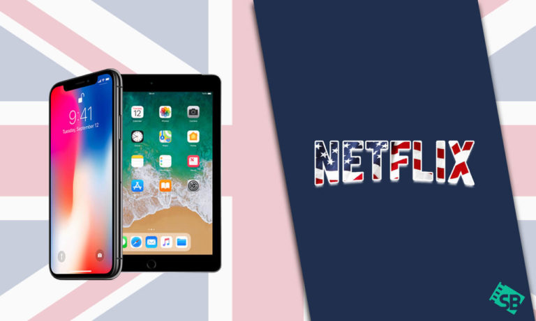 How to Get American Netflix on iPhone/iPad in the UK