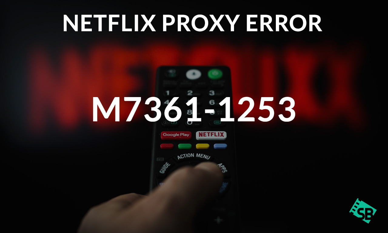 How to Fix Netflix Error Code M7361-1253 in Canada [Easy Guide]