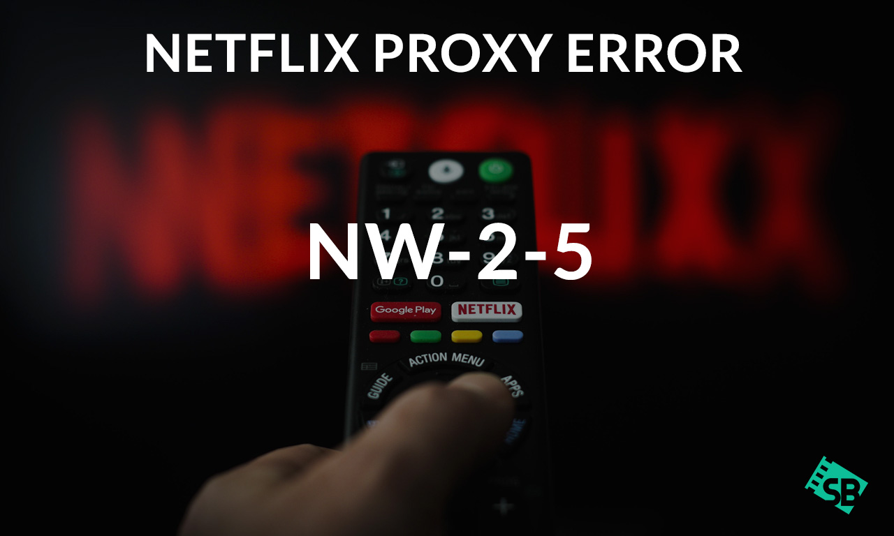 How to Fix Netflix Error Code NW-2-5 in Netherlands [Easy Guide]