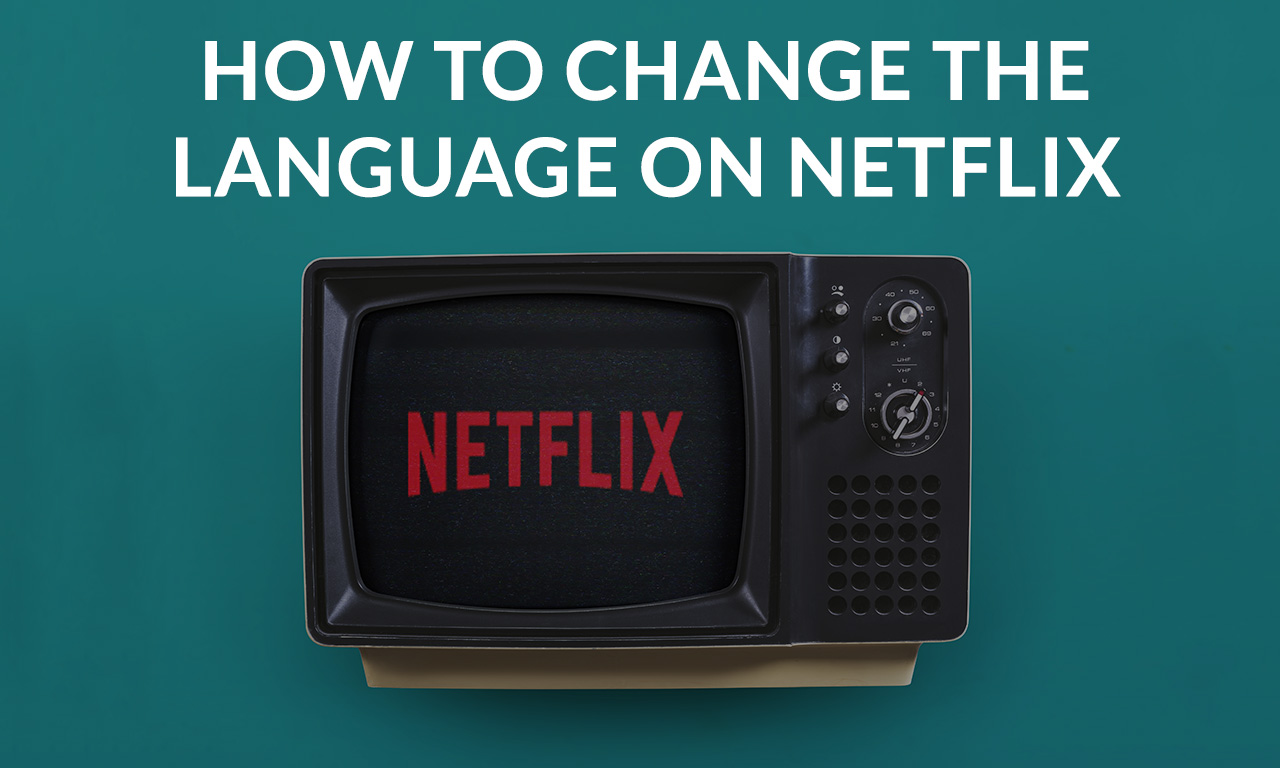 How to Change Netflix Language in Hong Kong? [Under 5 Minutes]