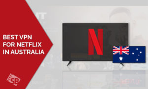 10 Best VPNs for Netflix That are Working in Australia [2022]