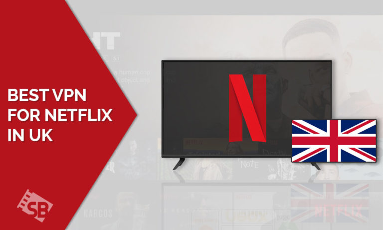 Best VPN for Netflix in UK