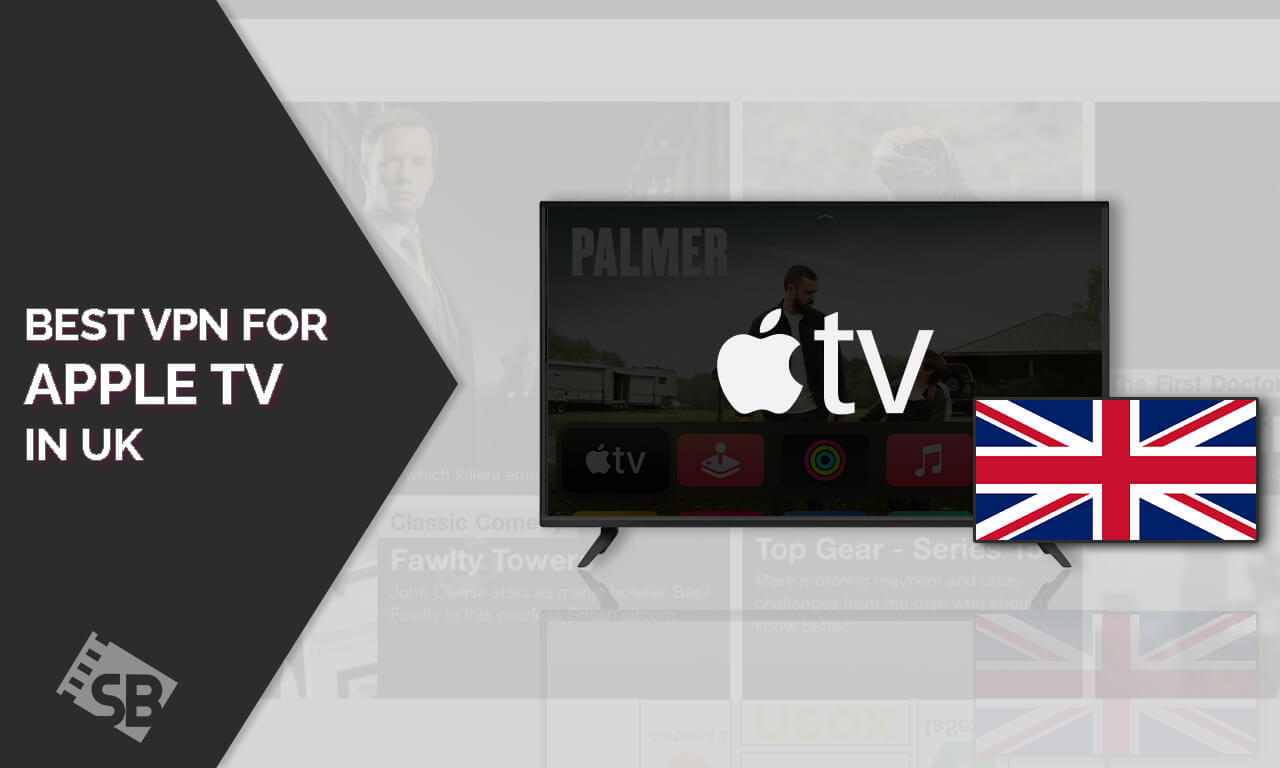 The Best VPN For Apple TV in UK [Updated 2023]