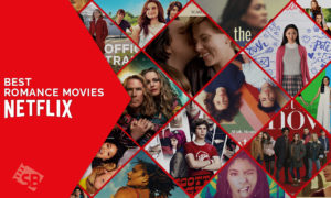 30 Best Romance Movies On Netflix to Watch in 2022
