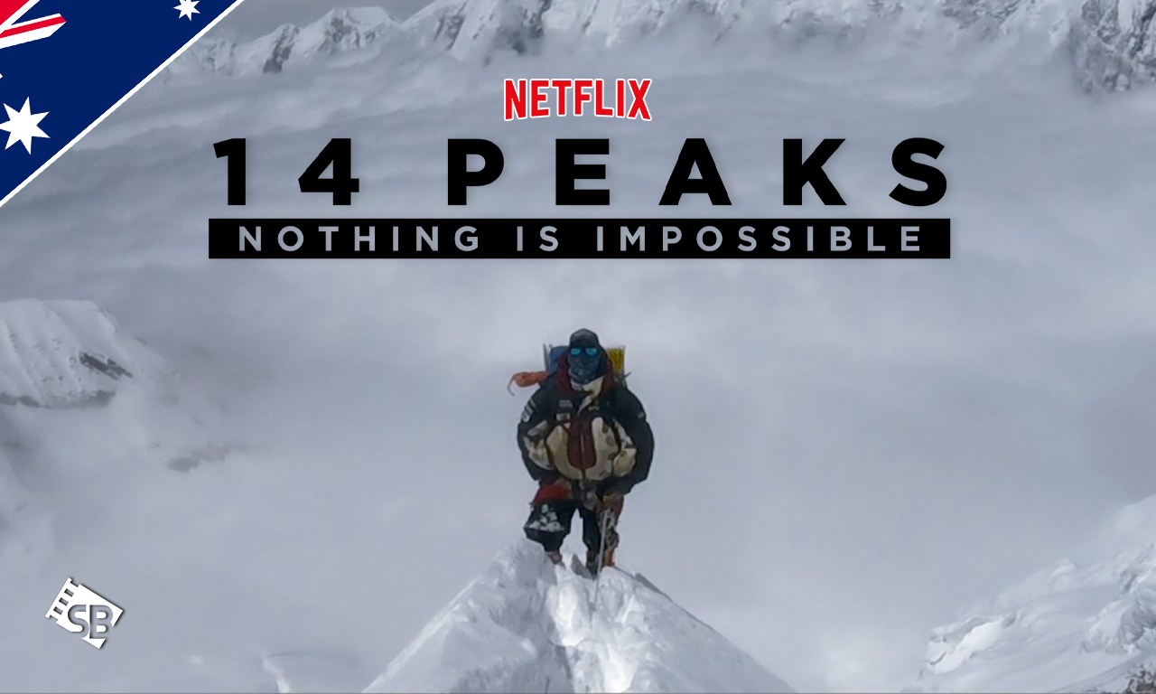 How to Watch 14 Peaks: Nothing Is Impossible Outside Australia