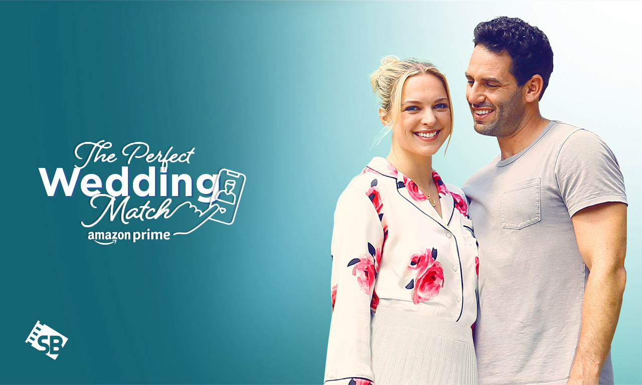 How to Watch The Perfect Wedding Match on Amazon Prime Outside USA