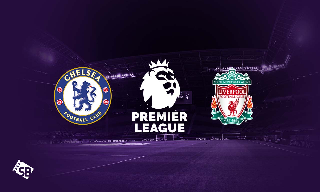 Chelsea vs. Liverpool Live Stream: How to Watch Premier League 2021-22 From Anywhere