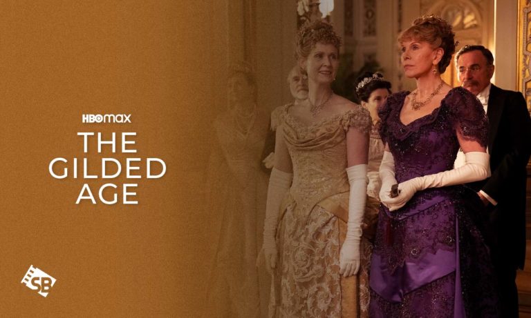 How to Watch The Gilded Age on HBO Max Outside USA