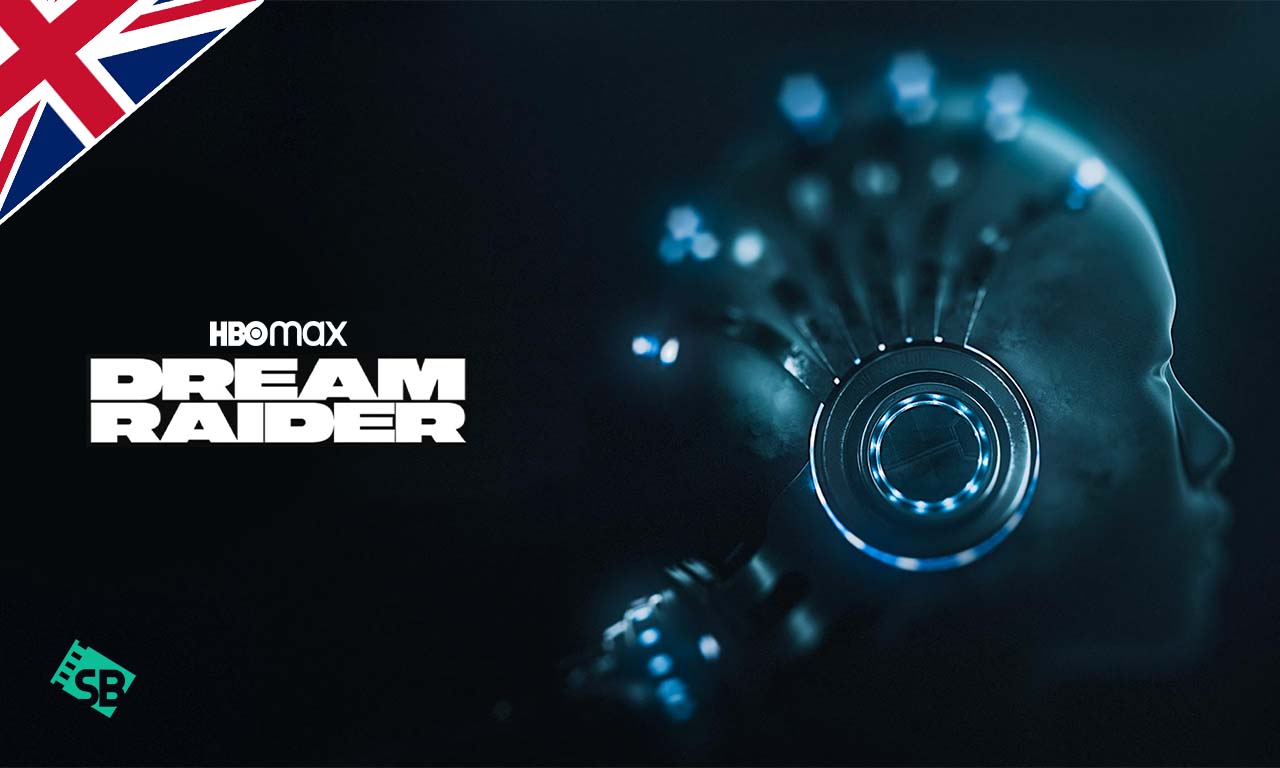 How to Watch Dream Raider on HBO Max in UK
