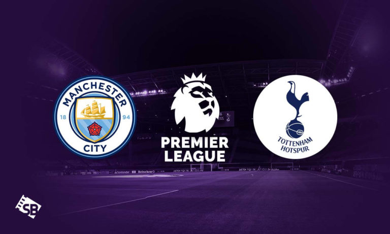 Manchester City vs. Tottenham Hotspur Live Stream How to Watch Premier League 2021-22 from Anywhere  