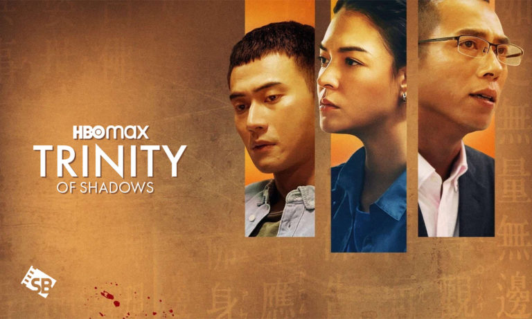 How to Watch Trinity of Shadows on HBO Max from Anywhere