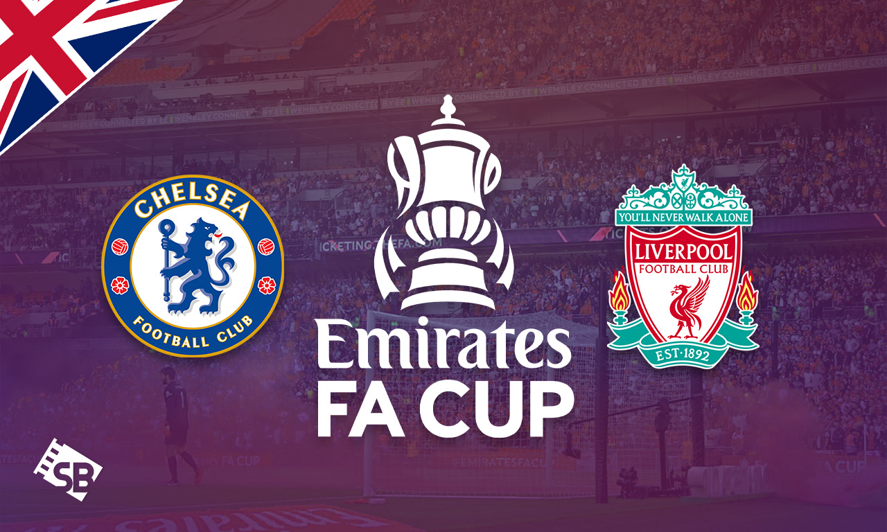 How to watch Chelsea vs. Liverpool FA Cup Final Live Outside UK