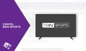 How to Cancel beIN Sports [Easy Guide]