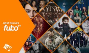 30 Best FuboTV Shows to Binge Watch in India in 2023!!