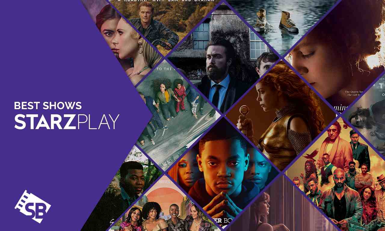 30 Best TV Series on Starz Play To Watch Outside USA in 2023