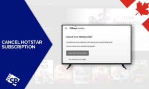 How to Cancel Hotstar Subscription in Canada? [Updated 2022]