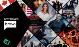 Best Bravo Movies in Canada To Watch Right Now [2022 Updated]