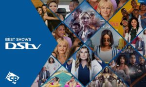 12 Best DStv TV Shows To Watch Right Now in France [2023 Guide!]
