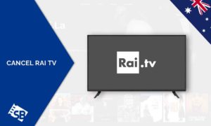 How to Cancel Rai TV Subscription in Australia [Complete Guide 2023]