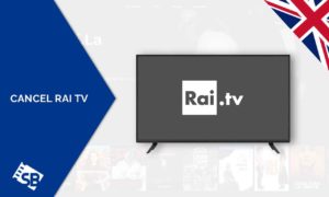 How to Cancel Rai TV Subscription in UK [Complete Guide 2023]