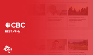 The Best VPN for CBC in Netherlands [Updated August 2023]