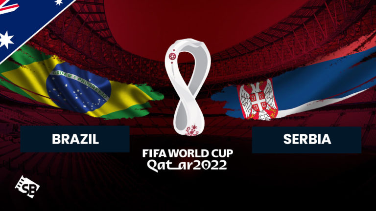watch Brazil vs Serbia World Cup 2022 in Australia