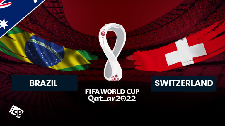 watch Brazil vs Switzerland World Cup 2022 in Australia