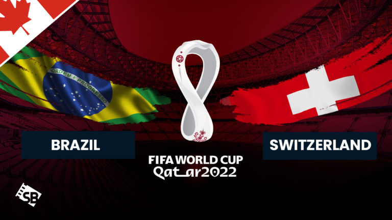 watch Brazil vs Switzerland World Cup 2022 in Canada
