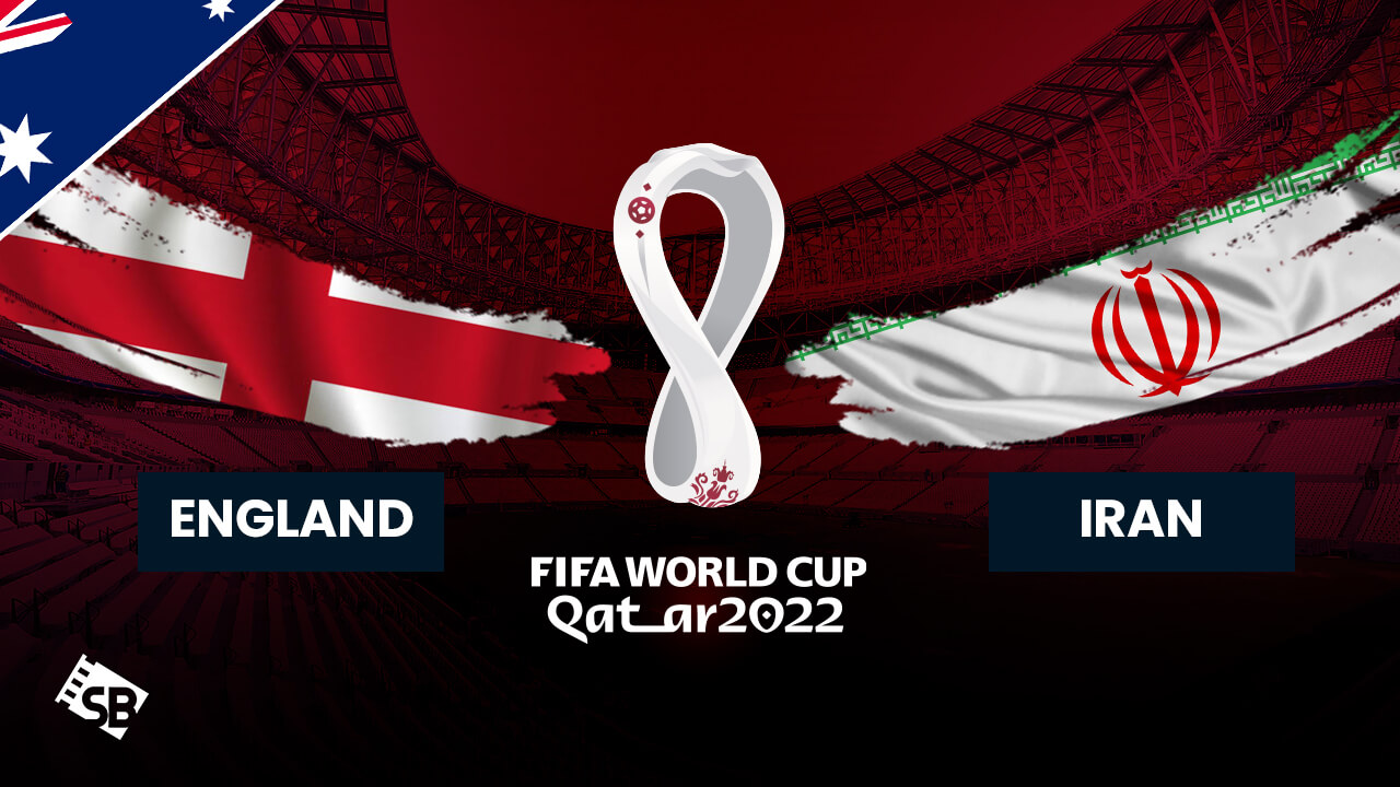 How to Watch England vs Iran FIFA World Cup 2022 in Australia