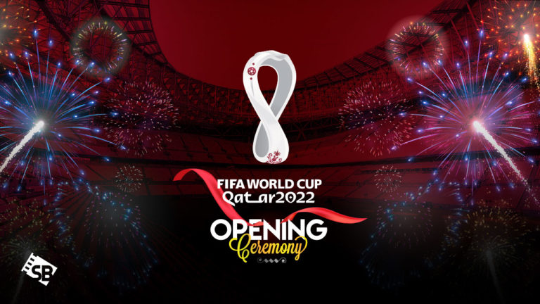 watch FIFA World Cup 2022 Opening Ceremony from Anywhere