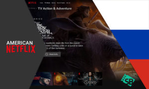 How to Watch American Netflix in Russia? [2022 Updated]