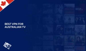 5 Best VPN for Australian TV in Canada in 2022 [Updated Guide]