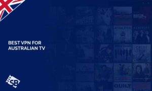 5 Best VPN for Australian TV in UK in 2022 [Updated Guide]