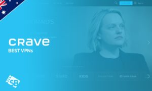 Crave VPN: What Are The Best Crave TV VPN In Australia? [2022 Guide]