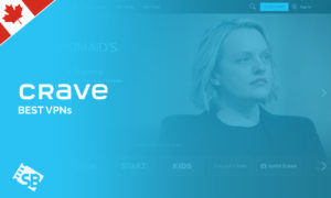 Crave VPN: What Are The Best Crave TV VPN? [2022 Guide]