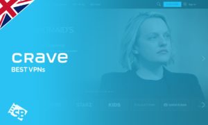 Crave VPN: What Are The Best Crave TV VPN In UK? [2022 Guide]
