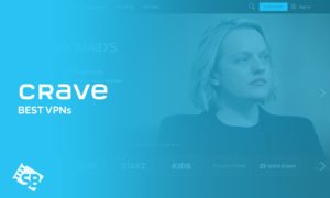 Crave VPN: What Are The Best Crave TV VPN In USA? [2022 Guide]