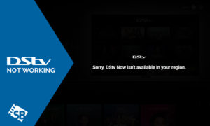 DStv Not Working With VPN in USA? [Try these Quick Fixes]
