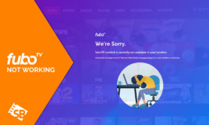FuboTV Not Working With VPN Outside USA? Here Is How To Fix It
