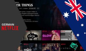 How to watch German Netflix in Australia Easily? [Complete Guide]
