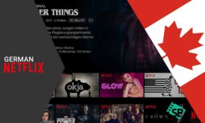 How to watch German Netflix in Canada Easily? [Complete Guide]