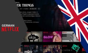 How to watch German Netflix in UK Easily? [Complete Guide]