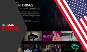How to watch German Netflix in US Easily? [Complete Guide]